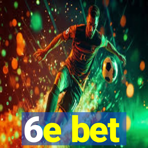 6e bet